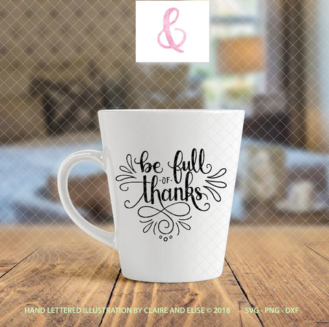 Be Full Of Thanks - (Heart Shaped Illustration) - SVG PNG DXF CUT FILE SVG Claire And Elise 