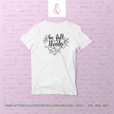 Be Full Of Thanks - (Heart Shaped Illustration) - SVG PNG DXF CUT FILE SVG Claire And Elise 