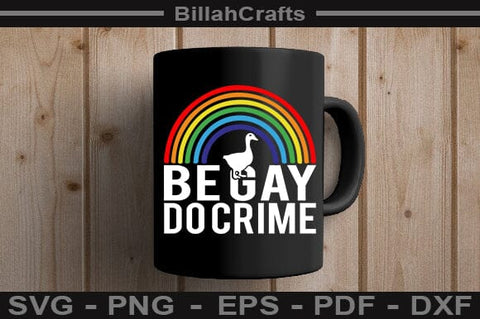 Be Gay Do Crime SVG File SVG BillahCrafts 