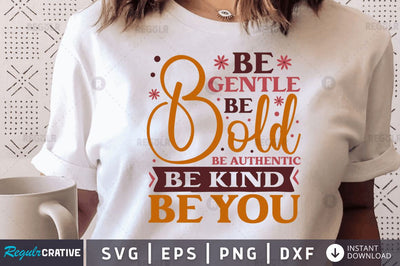 Be gentle be bold be authentic be kind be you SVG SVG Regulrcrative 