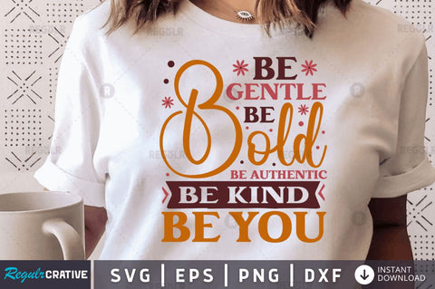 Be gentle be bold be authentic be kind be you SVG SVG Regulrcrative 