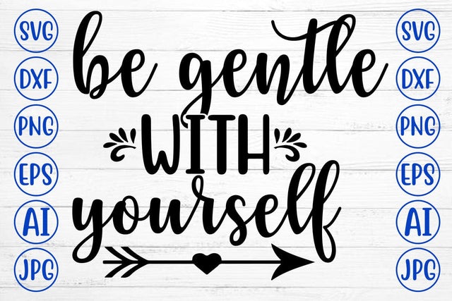 Be Gentle With Yourself SVG Cut File SVG Syaman 