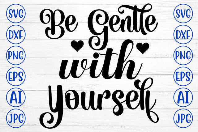Be Gentle With Yourself SVG Cut File SVG Syaman 