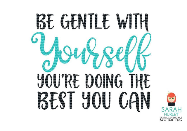 Be Gentle With Yourself SVG Sarah Hurley 
