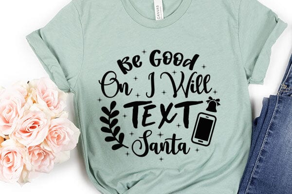 Be Good On I Will Text Santa SVG Angelina750 