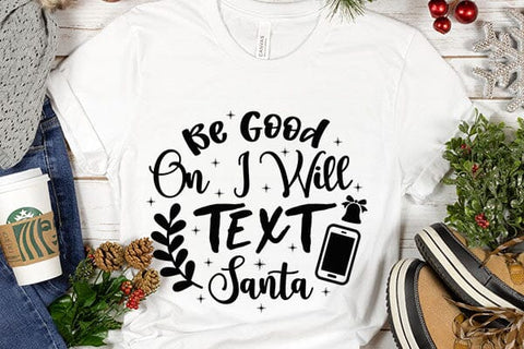 Be Good On I Will Text Santa SVG Angelina750 