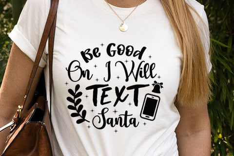 Be Good On I Will Text Santa SVG Angelina750 