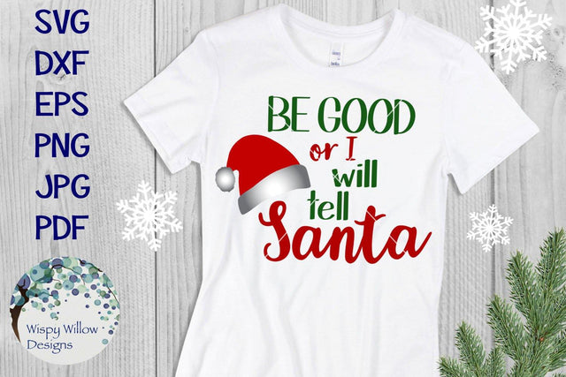 Be Good Or I Will Tell Santa SVG Wispy Willow Designs 