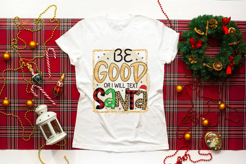 Be Good or I Will Text Santa, Funny Christmas PNG Sublimation CraftLabSVG 