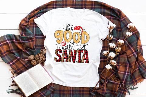 Be Good or I Will Text Santa PNG Sublimation Sublimation CraftLabSVG 