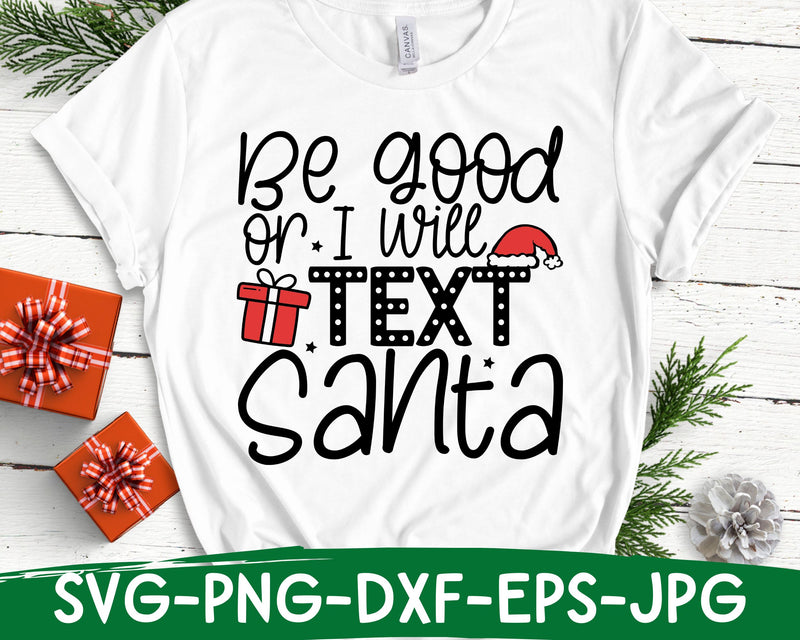 Be Good Or I Will Text Santa Svg, Funny Christmas Svg, Winter Svg SVG She Shed Craft Store 