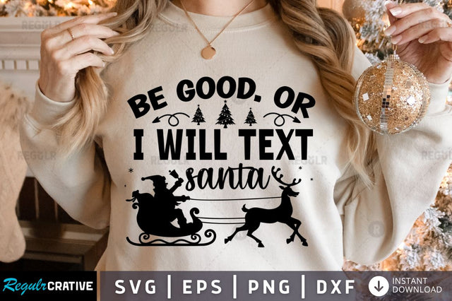Be good. or i will text santa SVG SVG Regulrcrative 