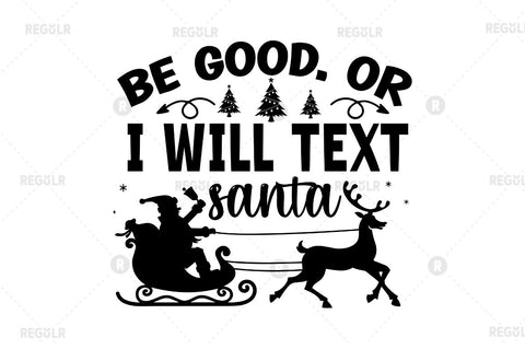 Be good. or i will text santa SVG SVG Regulrcrative 