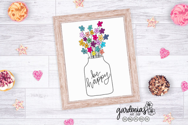 Be Happy Flowers in a Jar SVG Gardenias Art Shop 