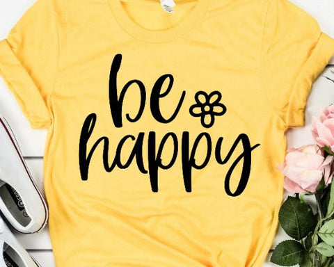 Be Happy SVG - Positive - Good Vibes SVG She Shed Craft Store 