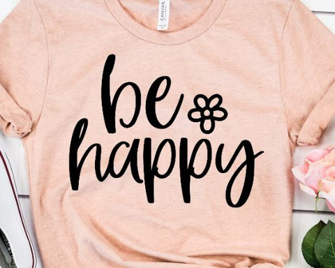 Be Happy SVG - Positive - Good Vibes SVG She Shed Craft Store 