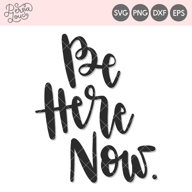 Be Here Now SVG Persia Lou 