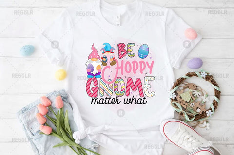 Be hoppy gnome matter what Sublimation PNG Sublimation Regulrcrative 