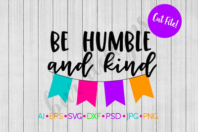 Be Humble and Kind SVG SVG BNRDesignShop 