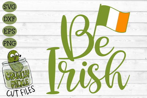 Be Irish St. Patrick's Day SVG File SVG Crunchy Pickle 