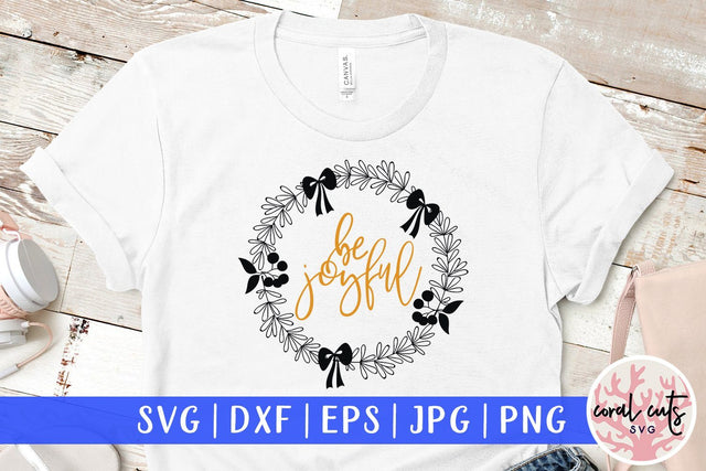 Be Joyful – Christmas SVG EPS DXF PNG Cutting Files SVG CoralCutsSVG 