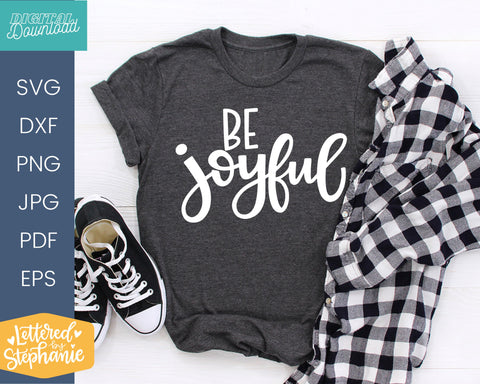 Be Joyful SVG Cut file, cute joy quote for shirts or signs SVG Lettered by Stephanie 