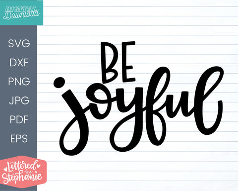 Be Joyful SVG Cut file, cute joy quote for shirts or signs SVG Lettered by Stephanie 