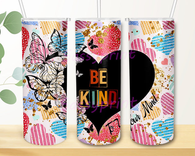 Be Kind 20oz To Your Mind Tumbler Template, Butterfly Tumbler Png, Heart Tumbler Wrap, Sublimation Design for Straight, Digital Download Sublimation sassyprint 