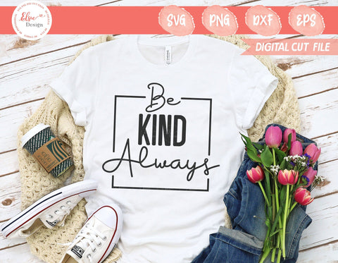 Be Kind Always - SVG, PNG, DXF, EPS SVG Elsie Loves Design 