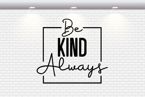 Be Kind Always - SVG, PNG, DXF, EPS SVG Elsie Loves Design 