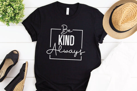 Be Kind Always - SVG, PNG, DXF, EPS SVG Elsie Loves Design 