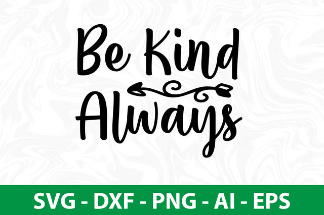 Be Kind Always svg SVG nirmal108roy 