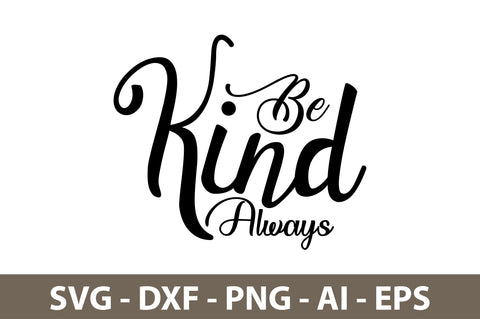 Be Kind Always svg SVG orpitasn 
