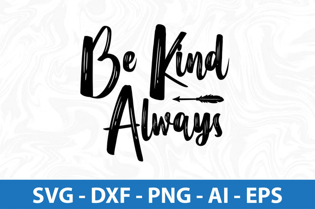 Be Kind Always svg SVG orpitasn 