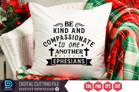 Be kind and compassionate to one another Ephesians SVG SVG DESIGNISTIC 