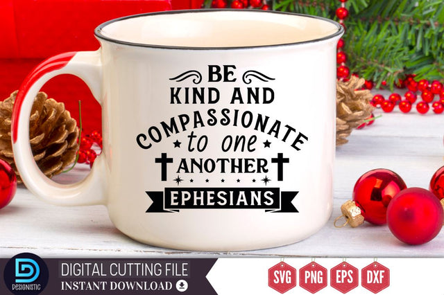 Be kind and compassionate to one another Ephesians SVG SVG DESIGNISTIC 