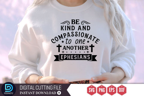 Be kind and compassionate to one another Ephesians SVG SVG DESIGNISTIC 