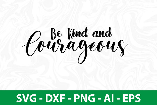 Be Kind and Courageous svg SVG nirmal108roy 