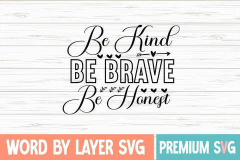Be Kind Be Brave Be Honest SVG Design SVG Blessedprint 