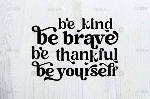 Be kind be brave be thankful SVG SVG Regulrcrative 