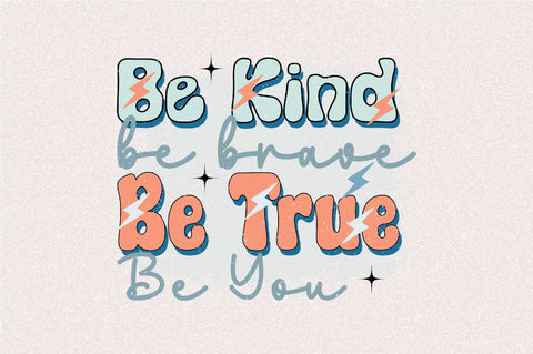 Be Kind Be Brave Be True Be You Sublimation SVGArt 