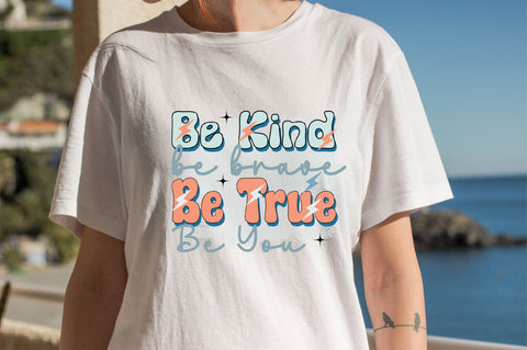 Be Kind Be Brave Be True Be You Sublimation SVGArt 