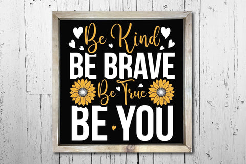 Be Kind Be Brave Be True Be You | Sunflower SVG SVG CraftLabSVG 