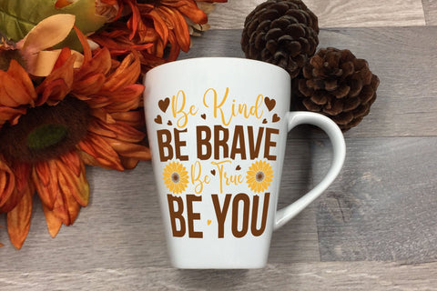 Be Kind Be Brave Be True Be You | Sunflower SVG SVG CraftLabSVG 