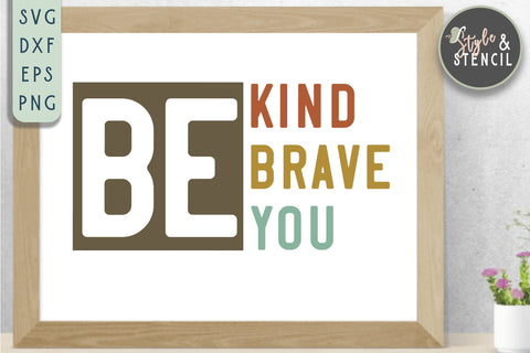 Be Kind Be Brave Be You SVG SVG Style and Stencil 