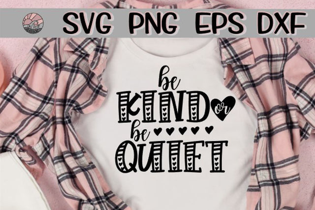 Be Kind - Be Quiet - SVG PNG EPS DXF SVG On the Beach Boutique 