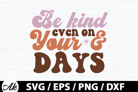 Be kind even on your and days Retro SVG SVG akazaddesign 