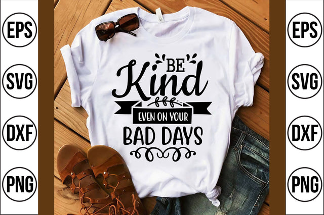 be kind even on your bad days SVG SVG shah alam 