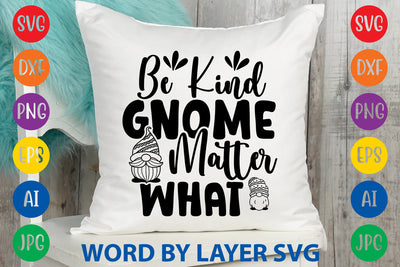 Be Kind Gnome Matter What | Gnome svg Cut File SVG Rafiqul20606 