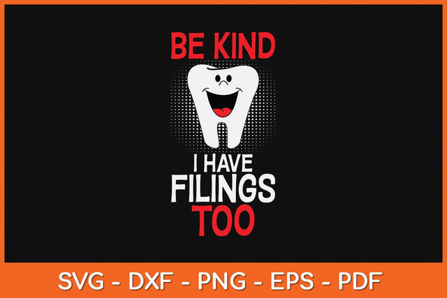 Be Kind I Have Fillings Too Funny Dentists Svg Design SVG artprintfile 